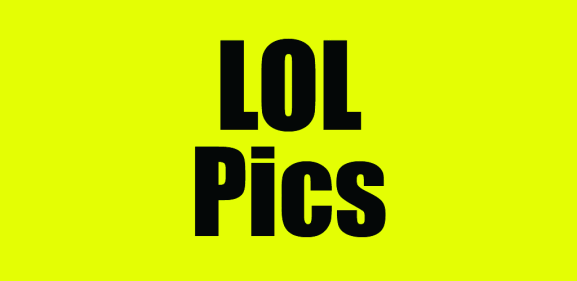 LOL pics LOL pics